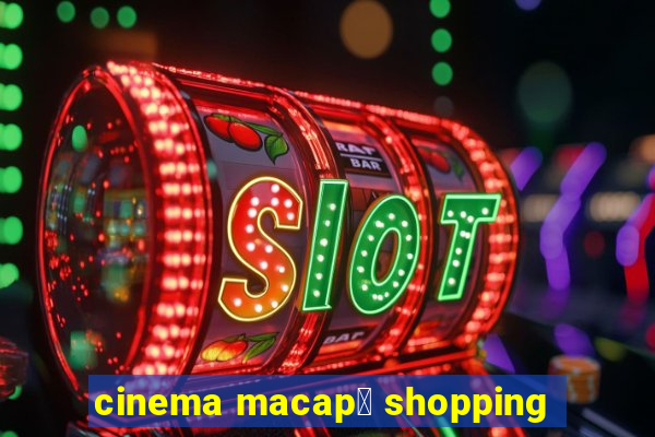 cinema macap谩 shopping