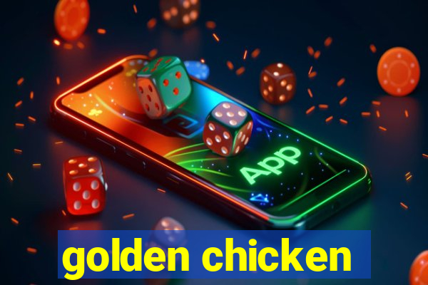 golden chicken