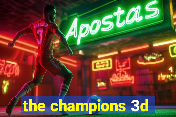 the champions 3d