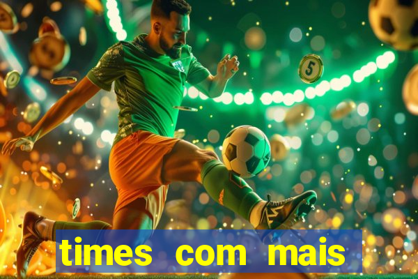 times com mais gols no mundo na história