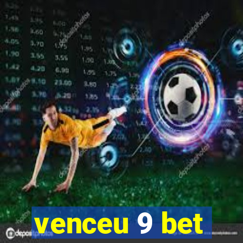 venceu 9 bet