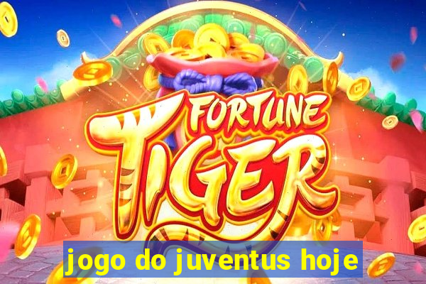 jogo do juventus hoje