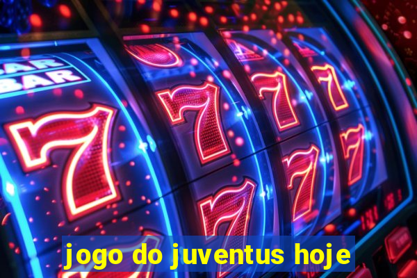 jogo do juventus hoje