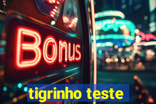 tigrinho teste