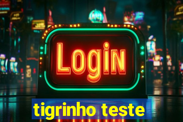 tigrinho teste