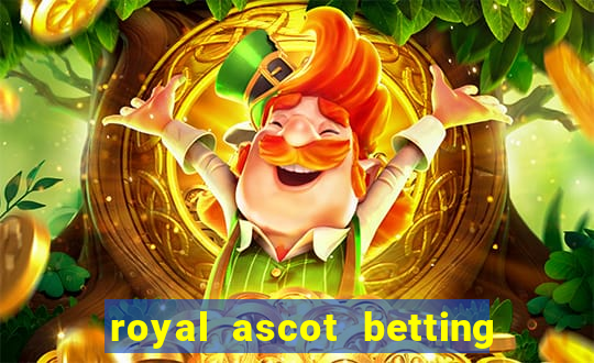 royal ascot betting on sbk