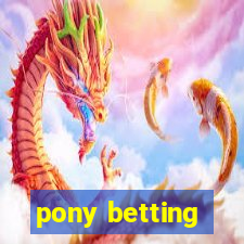 pony betting