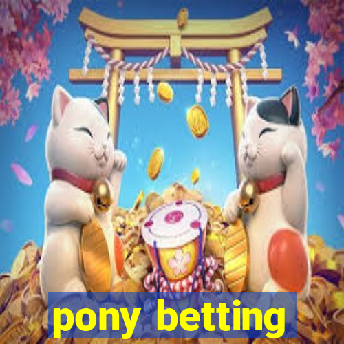 pony betting