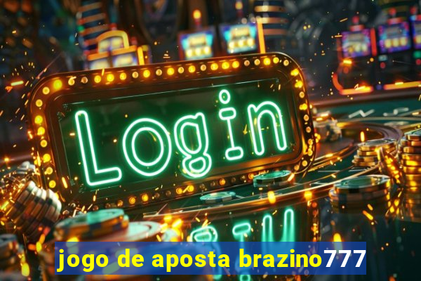 jogo de aposta brazino777