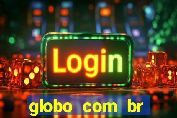 globo com br absolutamente noticias