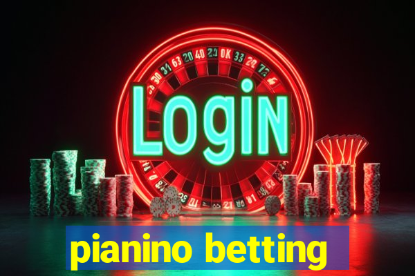 pianino betting