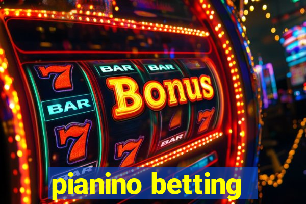 pianino betting