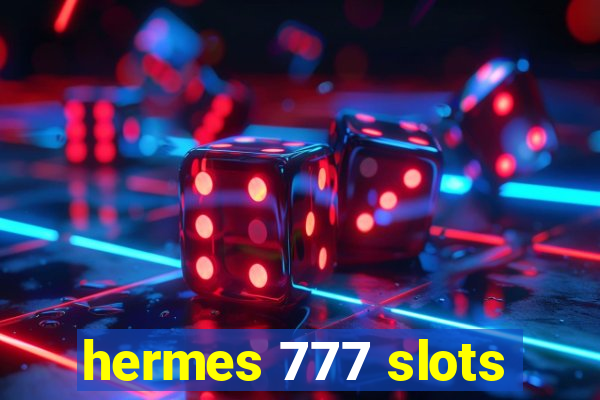 hermes 777 slots