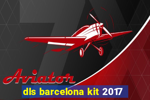 dls barcelona kit 2017