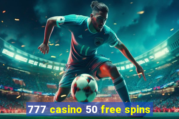 777 casino 50 free spins