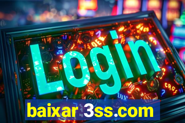 baixar 3ss.com