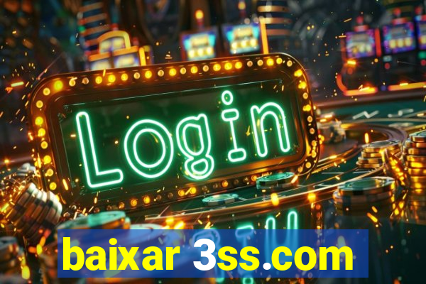 baixar 3ss.com