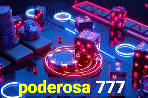 poderosa 777