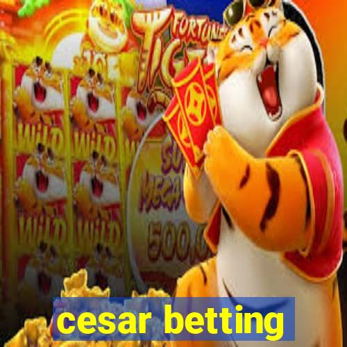 cesar betting