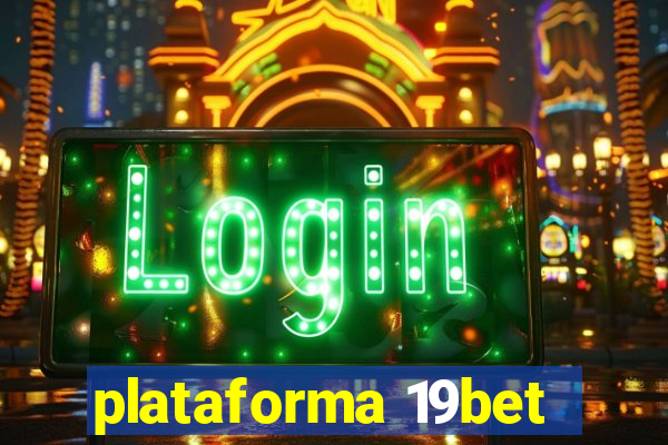 plataforma 19bet