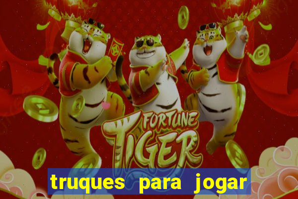 truques para jogar fortune tiger