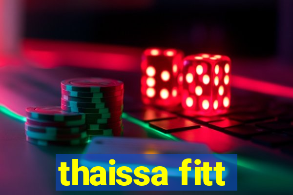 thaissa fitt