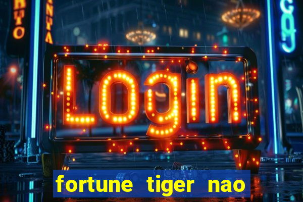 fortune tiger nao esta pagando