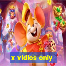 x vidios only