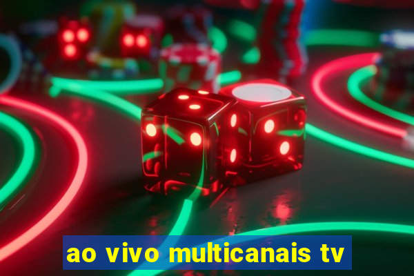 ao vivo multicanais tv