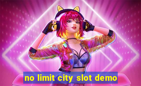 no limit city slot demo