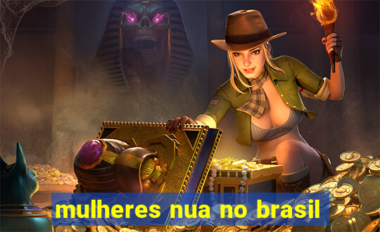 mulheres nua no brasil