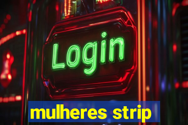 mulheres strip