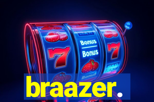 braazer.