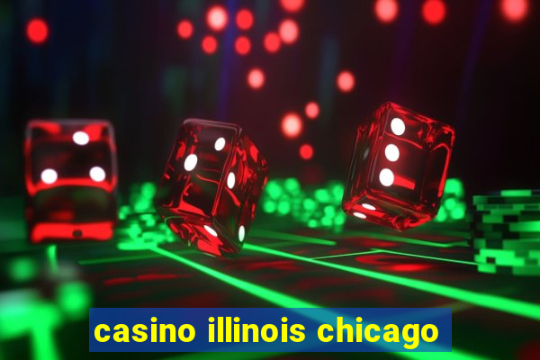 casino illinois chicago