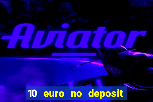 10 euro no deposit bonus casino