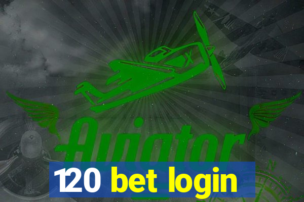 120 bet login