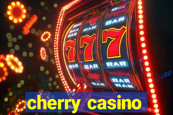 cherry casino