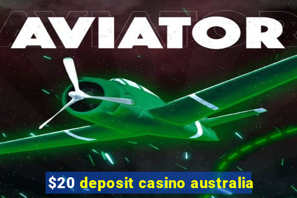 $20 deposit casino australia