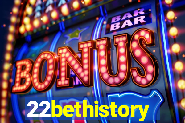 22bethistory