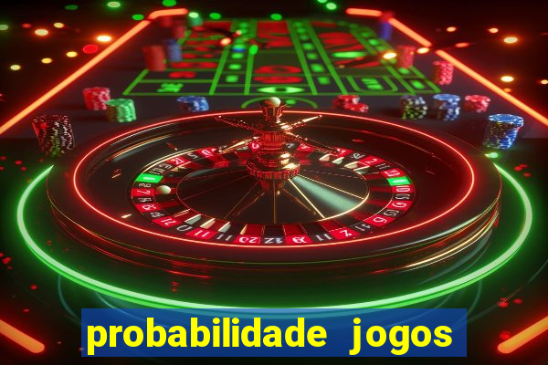 probabilidade jogos de futebol