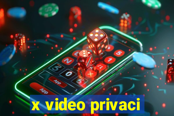 x video privaci