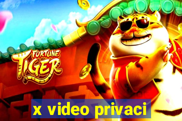 x video privaci