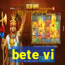 bete vi