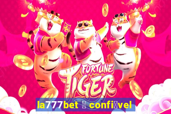 la777bet 茅 confi谩vel