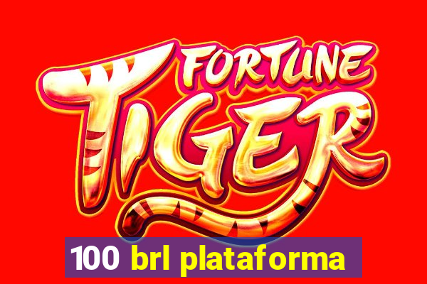 100 brl plataforma