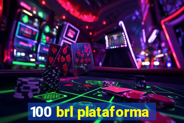 100 brl plataforma