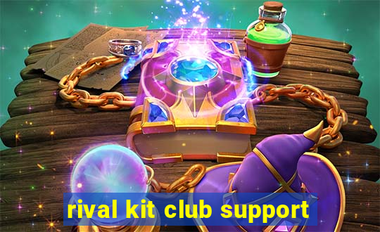 rival kit club support