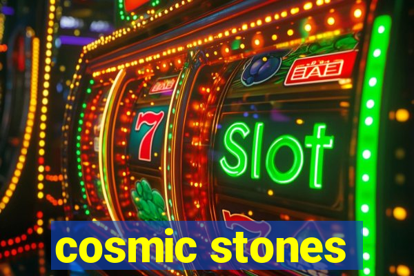 cosmic stones