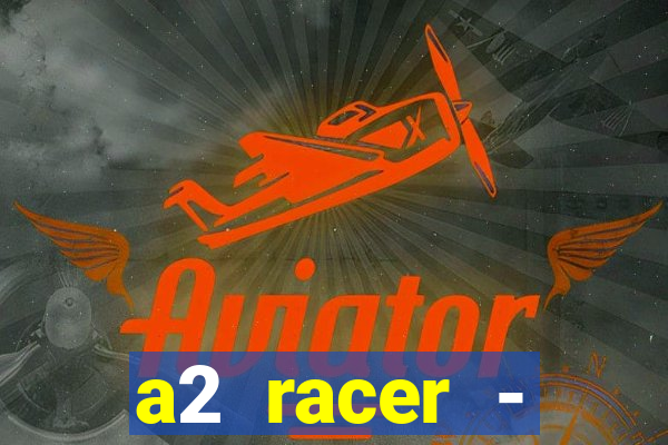 a2 racer - riscando o asfalto filme completo dublado