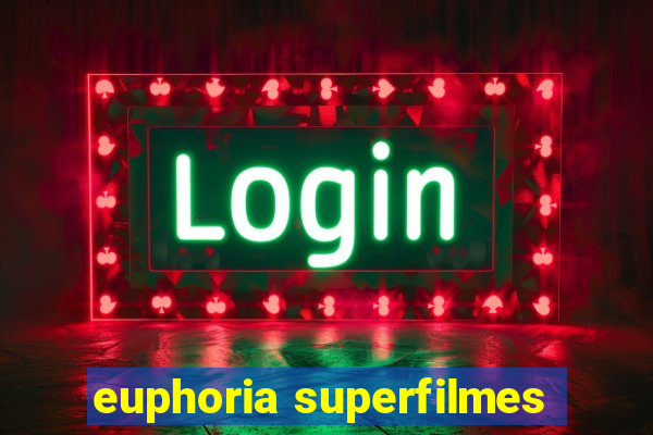 euphoria superfilmes